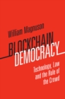 Blockchain Democracy : Technology, Law and the Rule of the Crowd - eBook