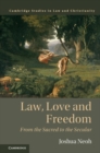 Law, Love and Freedom : From the Sacred to the Secular - eBook