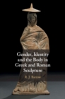 Gender, Identity and the Body in Greek and Roman Sculpture - eBook