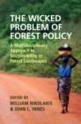 Wicked Problem of Forest Policy : A Multidisciplinary Approach to Sustainability in Forest Landscapes - eBook
