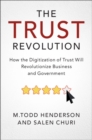 Trust Revolution : How the Digitization of Trust Will Revolutionize Business and Government - eBook