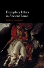 Exemplary Ethics in Ancient Rome - eBook