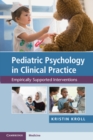 Pediatric Psychology in Clinical Practice : Empirically Supported Interventions - eBook