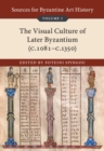 Sources for Byzantine Art History: Volume 3, The Visual Culture of Later Byzantium (1081–c.1350) - eBook
