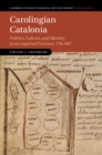 Carolingian Catalonia : Politics, Culture, and Identity in an Imperial Province, 778-987 - eBook