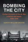 Bombing the City : Civilian Accounts of the Air War in Britain and Japan, 1939-1945 - eBook