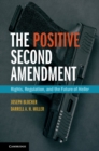 Positive Second Amendment : Rights, Regulation, and the Future of Heller - eBook