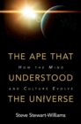 Ape that Understood the Universe : How the Mind and Culture Evolve - eBook