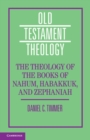 Theology of the Books of Nahum, Habakkuk, and Zephaniah - eBook