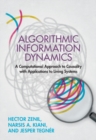 Algorithmic Information Dynamics : A Computational Approach to Causality with Applications to Living Systems - eBook
