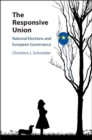 Responsive Union : National Elections and European Governance - eBook