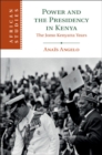 Power and the Presidency in Kenya : The Jomo Kenyatta Years - eBook