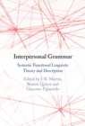 Interpersonal Grammar : Systemic Functional Linguistic Theory and Description - eBook