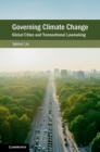 Governing Climate Change : Global Cities and Transnational Lawmaking - eBook