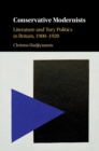 Conservative Modernists : Literature and Tory Politics in Britain, 1900-1920 - eBook