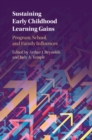 Sustaining Early Childhood Learning Gains : Program, School, and Family Influences - eBook