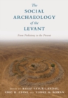Social Archaeology of the Levant : From Prehistory to the Present - eBook