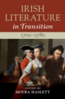 Irish Literature in Transition, 1700–1780: Volume 1 - eBook
