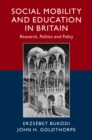 Social Mobility and Education in Britain : Research, Politics and Policy - eBook