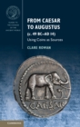 From Caesar to Augustus (c. 49 BC-AD 14) : Using Coins as Sources - eBook