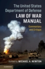 United States Department of Defense Law of War Manual : Commentary and Critique - eBook