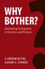 Why Bother? : Rethinking Participation in Elections and Protests - eBook