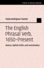The English Phrasal Verb, 1650-Present : History, Stylistic Drifts, and Lexicalisation - eBook