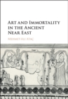 Art and Immortality in the Ancient Near East - eBook