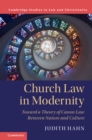 Church Law in Modernity : Toward a Theory of Canon Law between Nature and Culture - eBook