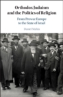 Orthodox Judaism and the Politics of Religion : From Prewar Europe to the State of Israel - eBook