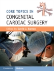 Core Topics in Congenital Cardiac Surgery - eBook