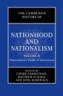 The Cambridge History of Nationhood and Nationalism: Volume 2, Nationalism's Fields of Interaction - eBook