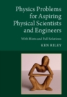 Physics Problems for Aspiring Physical Scientists and Engineers : With Hints and Full Solutions - Book