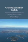 Creating Canadian English : The Professor, the Mountaineer, and a National Variety of English - Book