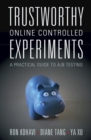 Trustworthy Online Controlled Experiments : A Practical Guide to A/B Testing - Book