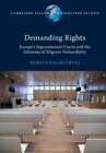 Demanding Rights : Europe's Supranational Courts and the Dilemma of Migrant Vulnerability - Book