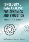 Topological Data Analysis for Genomics and Evolution : Topology in Biology - eBook
