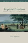 Imperial Emotions : The Politics of Empathy across the British Empire - eBook