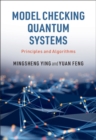 Model Checking Quantum Systems : Principles and Algorithms - eBook