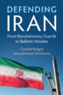 Defending Iran : From Revolutionary Guards to Ballistic Missiles - eBook