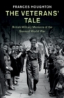 Veterans' Tale : British Military Memoirs of the Second World War - eBook