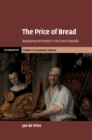 Price of Bread : Regulating the Market in the Dutch Republic - eBook