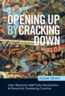 Opening Up by Cracking Down : Labor Repression and Trade Liberalization in Democratic Developing Countries - eBook