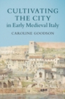 Cultivating the City in Early Medieval Italy - eBook