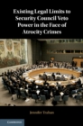 Existing Legal Limits to Security Council Veto Power in the Face of Atrocity Crimes - eBook