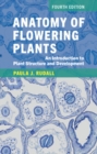 Anatomy of Flowering Plants : An Introduction to Plant Structure and Development - eBook