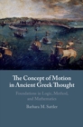 Concept of Motion in Ancient Greek Thought : Foundations in Logic, Method, and Mathematics - eBook