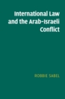 International Law and the Arab-Israeli Conflict - eBook