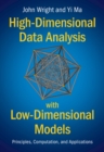 High-Dimensional Data Analysis with Low-Dimensional Models : Principles, Computation, and Applications - eBook