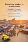 Rethinking Markets in Modern India : Embedded Exchange and Contested Jurisdiction - eBook